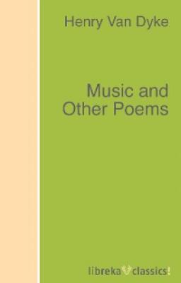Music and Other Poems - Henry Van Dyke 
