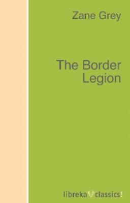 The Border Legion - Zane Grey 