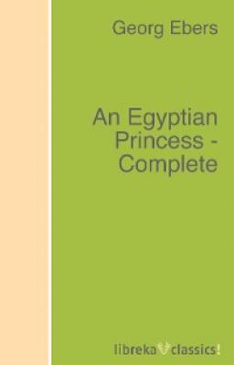 An Egyptian Princess - Complete - Georg Ebers 