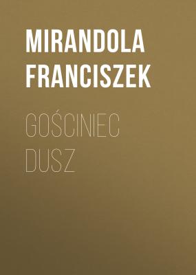 Gościniec dusz - Franciszek Mirandola 