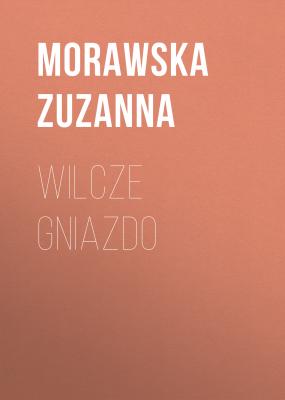 Wilcze gniazdo - Morawska Zuzanna 