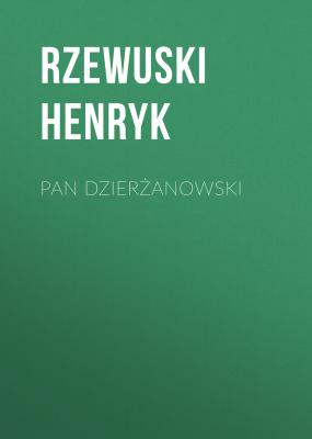 Pan Dzierżanowski - Rzewuski Henryk 