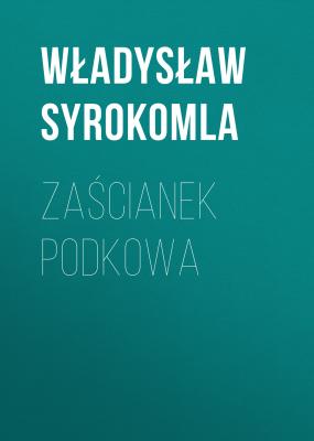 Zaścianek Podkowa - Władysław Syrokomla 