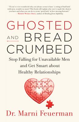 Ghosted and Breadcrumbed - Dr. Marni Feuerman 