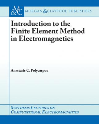 Introduction to the Finite Element Method in Electromagnetics - Anastasis C. Polycarpou Synthesis Lectures on Computational Electromagnetics