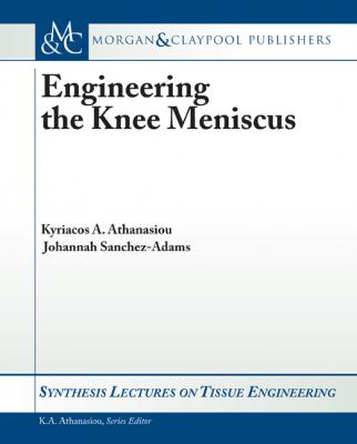 Engineering the Knee Meniscus - Kyriacos Athanasiou Synthesis Lectures on Tissue Engineering