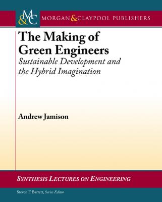 The Making of Green Engineers - Andrew Jamison Synthesis Lectures on Engineering