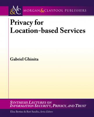 Privacy for Location-based Services - Gabriel Ghinita Synthesis Lectures on Information Security, Privacy, and Trust