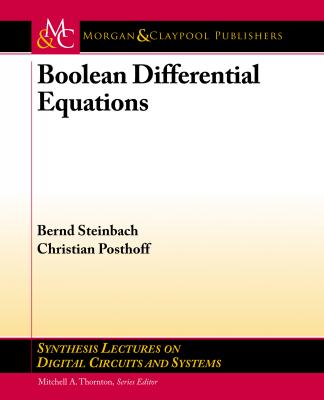 Boolean Differential Equations - Bernd Steinbach Synthesis Lectures on Digital Circuits and Systems