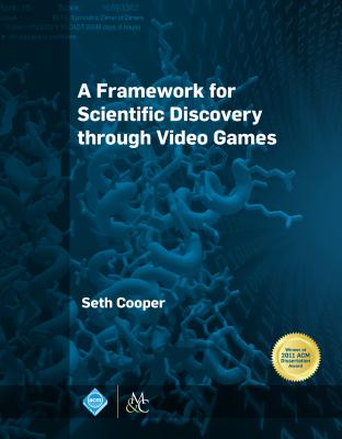 A Framework for Scientific Discovery through Video Games - Seth Cooper ACM Books