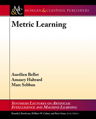 Metric Learning - Aurelien Bellet Synthesis Lectures on Artificial Intelligence and Machine Learning