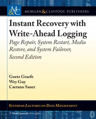 Instant Recovery with Write-Ahead Logging - Goetz Graefe Synthesis Lectures on Data Management