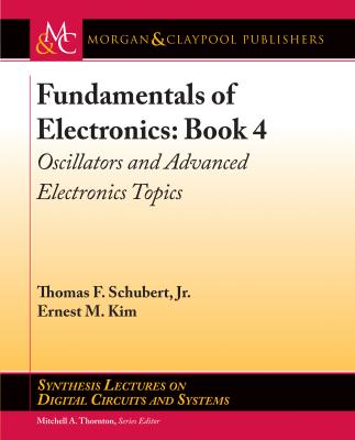 Fundamentals of Electronics: Book 4 - Ernest M. Kim Synthesis Lectures on Digital Circuits and Systems