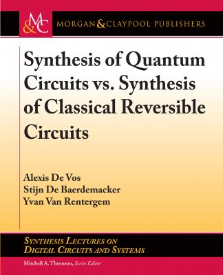 Synthesis of Quantum Circuits vs. Synthesis of Classical Reversible Circuits - Alexis De Vos Synthesis Lectures on Digital Circuits and Systems