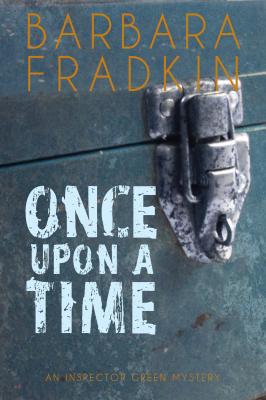 Once Upon a Time - Barbara Fradkin An Inspector Green Mystery