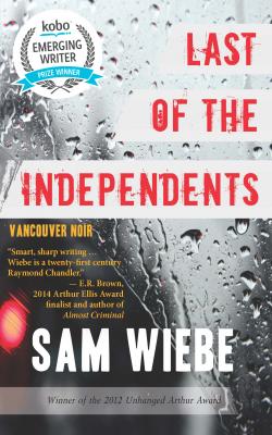 Last of the Independents - Sam Wiebe Vancouver Noir