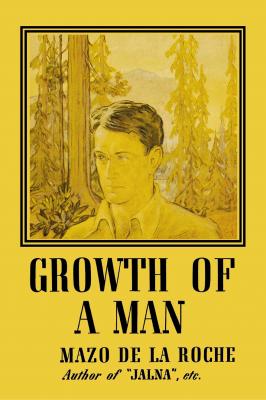 Growth of a Man - Mazo de la Roche 
