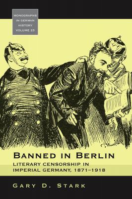 Banned in Berlin - Gary D. Stark Monographs in German History