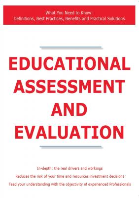 Educational assessment and evaluation - What You Need to Know: Definitions, Best Practices, Benefits and Practical Solutions - James Smith 