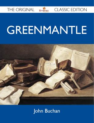 Greenmantle - The Original Classic Edition - Buchan John 