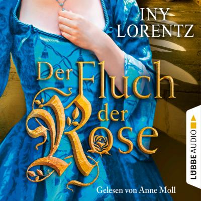 Der Fluch der Rose (Gekürzt) - Iny Lorentz 