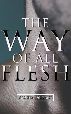 The Way of All Flesh - Samuel Butler 