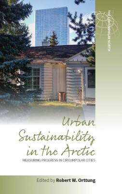 Urban Sustainability in the Arctic - Отсутствует Studies in the Circumpolar North