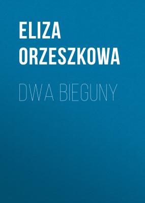 Dwa bieguny - Eliza Orzeszkowa 