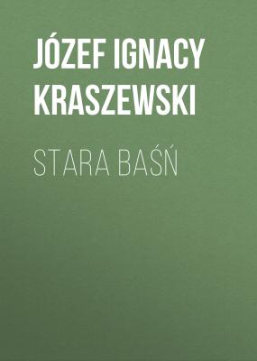 Stara baśń - Józef Ignacy Kraszewski 