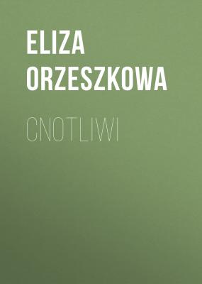 Cnotliwi - Eliza Orzeszkowa 