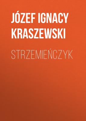 Strzemieńczyk - Józef Ignacy Kraszewski 