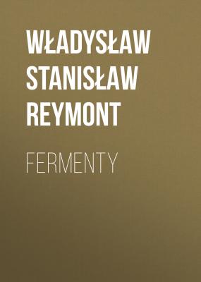 Fermenty - Władysław Stanisław Reymont 