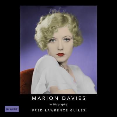 Marion Davies: A Biography - Fred Lawrence Guiles Hollywood Collection (Unabridged) - Fred Lawrence Guiles 