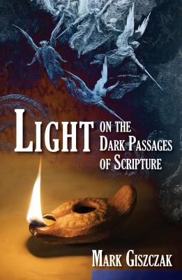 Light on the Dark Passages of Scripture - Mark Giszczak 