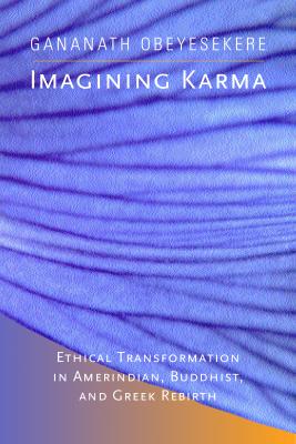 Imagining Karma - Gananath Obeyesekere Comparative Studies in Religion and Society
