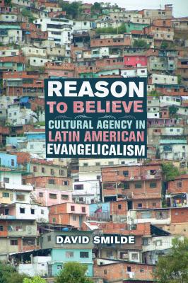 Reason to Believe - David Smilde The Anthropology of Christianity