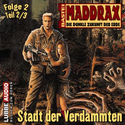 Maddrax, Folge 2: Stadt der Verdammten - Teil 2 - Jo Zybell 