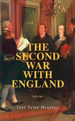 The Second War with England (Vol. 1&2) - Joel Tyler Headley 