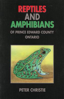 Reptiles and Amphibians of Prince Edward County, Ontario - Peter Christie 