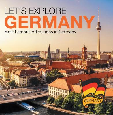 Let's Explore Germany (Most Famous Attractions in Germany) - Baby Professor Children's Explore the World Books