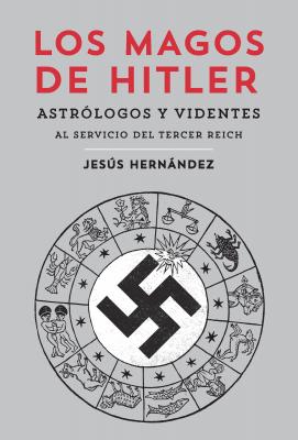 Los magos de Hitler - Jesus Hernandez General