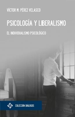 Psicología y liberalismo - Víctor Miguel Pérez Velasco Diálogos