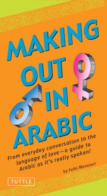 Making Out in Arabic - Fethi Mansouri, Ph.D. Making Out Books