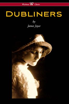 Dubliners (Wisehouse Classics Edition) - James Joyce 