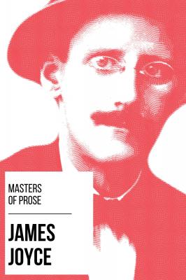 Masters of Prose - James Joyce - August Nemo Masters of Prose