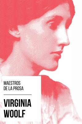 Maestros de la Prosa - Virginia Woolf - Virginia Woolf Maestros de la Prosa
