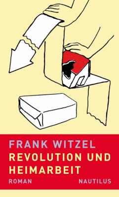 Revolution und Heimarbeit - Frank Witzel 