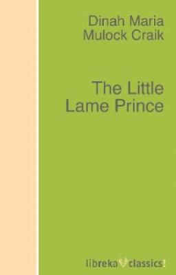 The Little Lame Prince - Dinah Maria Mulock Craik 