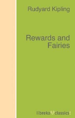 Rewards and Fairies - Rudyard Kipling 