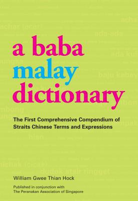 Baba Malay Dictionary - William Gwee Thian Hock 